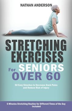 the cover of stretching exercises for seniors over 60 by nathan andersonn, with an image