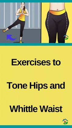 an exercise poster with the words exercises to tone hips and whitte waast