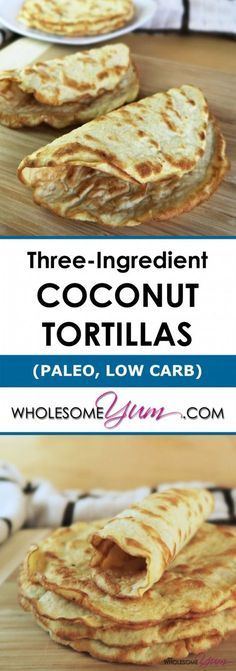 three ingredient coconut tortillas are stacked on top of each other with the title below