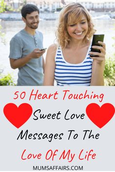 a man and woman standing next to each other with text overlay that reads, 50 heart touching sweet love messages to the love of my life