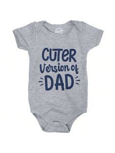 Sure, dad is cute… but I'm his insanely cute son!Cuter Version Of Dad Baby Bodysuit Funny Son Family Boy Graphic Novelty Jumper Light Heather Grey         Baby Boys Clothing, size features are:Bust: ,Length: ,Sleeve Length: Father's Day Casual Short Sleeve Onesie, Cute Gray Cotton Onesie, Cotton Onesie For Father's Day, Dad Baby, Baby Boy Romper, Baby Boy Onesies, Slogan Tee, Grey Baby, Grey Shorts