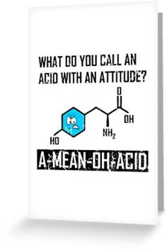 what do you call an acid with an attitude? greeting card for men and women