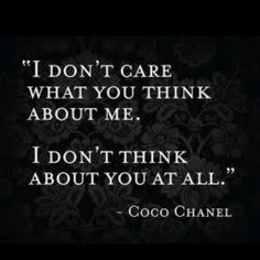 the quote from coco chanel on what you think about me, i don't think