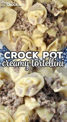 crock pot creamy tortelli with ground beef and cream sauce is an easy dinner recipe