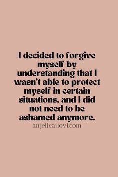 an image with the words i decided to forgive myself by understanding that i