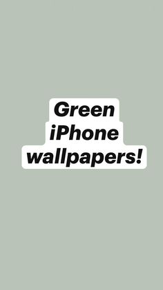 the words green iphone wallpapers are in black and white on a gray background