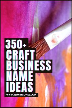 a brush with the words 350 + craft business name ideas on it and an artistic background