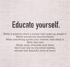 an advertisement with the words education yourself written in black and white on top of it