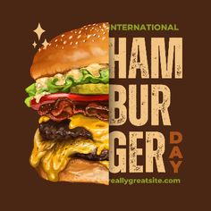 a hamburger with bacon, lettuce and cheese on it that says international hamburger day