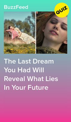 the last dream you had will reveal what lies in your future by buzzfeed