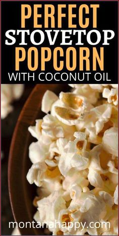 the perfect stovetop popcorn with coconut oil is an easy and delicious treat that everyone will love