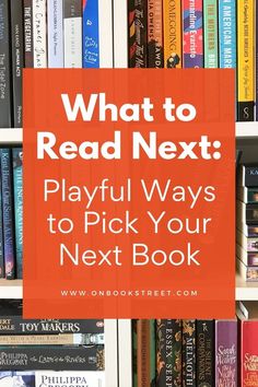 a book shelf filled with books and the words what to read next playful ways to pick your next book