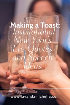 two people holding champagne glasses with the words making a toast inspirational new year's eve quotes and speech ideas