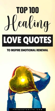 100 Best Healing Love Quotes to Inspire Emotional Renewal