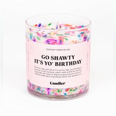 a glass jar filled with colorful sprinkles and the words go shawty it's yo birthday