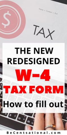 a person typing on a laptop with the text, the new redesigned w - 4 tax form how to fill out