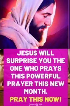 jesus will surprise you the one who prays his powerful prayer this new month pray this now