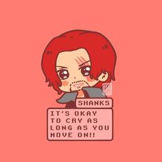 a red haired girl holding a sign that says shanks it's okay to cry as long as you move on