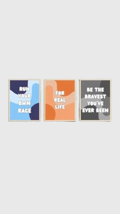 three framed posters with the words be the brave you've ever been