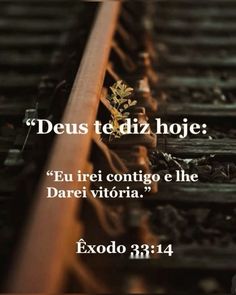 a train track with the words, deus te diz hoie'eu irri contigo e the darei victoria