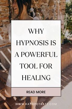 a woman standing in front of a brick wall with the words why hypnosis is a powerful tool for healing