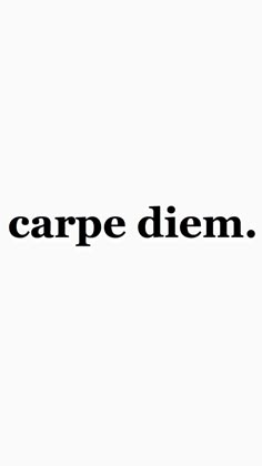 the words carpe diem are black and white