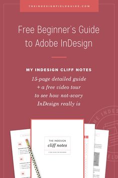 the free beginner's guide to adobe indesign - my indesign cliff notes + a free video tour to see how not scary in design really is