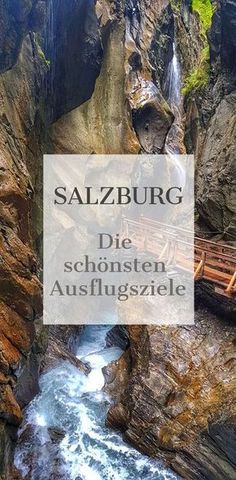 a river flowing through a rocky gorge next to a wooden bridge with the words salzburg