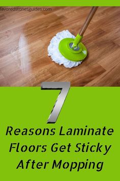 a mop with the words 7 reasons laminate floors get sticky after mopping