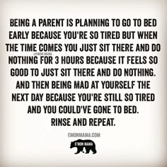 a quote that reads being a parent is planning to go to bed early because you're