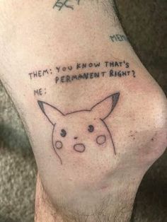 a person with a tattoo on their leg that says, them you know that's permanentment right?