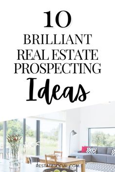 a living room with the words 10 brilliant real estate prospecting ideas in black and white