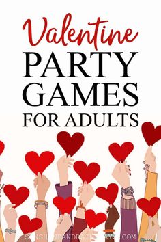 the words valentine party games for adults are in front of an image of people holding hearts