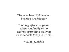 an image of a quote with the words,'the most beautiful moment between two friends?