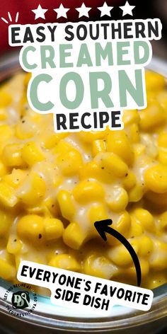 a close up of a plate of food with the words easy southern creamed corn recipe