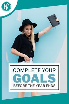 a woman wearing a hat and holding a book with the words complete your goals before the year ends