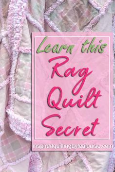 a pink sign that says learn this rag quilt secret on it's side with the words, learn this rag quilt secret