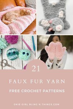 four different crochet patterns with text that reads 21 faux fur yarn free crochet patterns