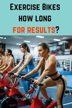 women on exercise bikes with text overlay that reads, how long for results?