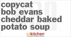 the words copycat bob evans cheddar baked potato soup are in black and white