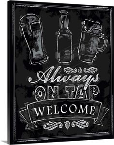 a chalkboard sign that says always on tap welcome with two mugs and bottles