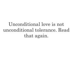 an image with the quote unconventional love is not unconditionalal tolerance read that again