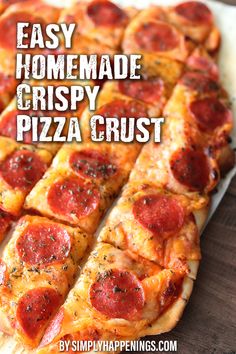 homemade crispy pepperoni pizza crust on a cutting board with text overlay that reads easy homemade crispy pizza crust