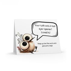 a card with an owl saying your talk was a real eye - opener loved it