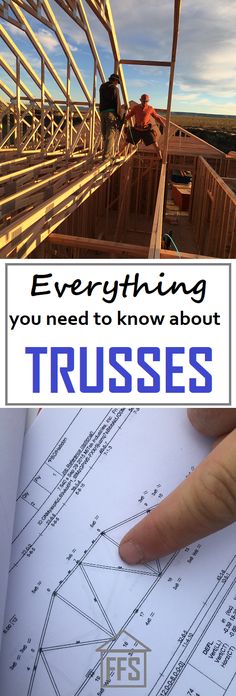 a hand pointing at blueprints with the words everything you need to know about trusses