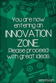 A green poster features white text saying, "You are now entering an INNOVATION ZONE. please proceed with great ideas." The background is decorated with various shapes and cassette tape icons. The bottom right corner includes the URL "venspired.com. Technology Quotes, Social Innovation, Robotics Engineering, Innovation Lab, Creativity And Innovation, Great Ideas, Design Thinking