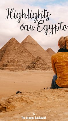 a woman sitting on top of a sandy hill next to the egyptian pyramids with text overlay that reads highlights can egypt