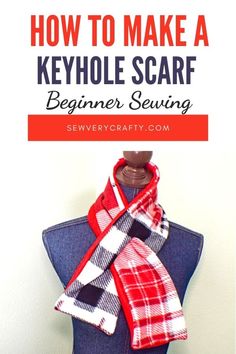 a mannequin wearing a red and white scarf with the words how to make a keyhole scarf beginner sewing