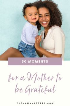 a mother holding her child with the text 50 moments for a mother to be grateful