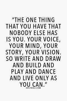 a black and white quote with the words,'the one thing that you have that nobody